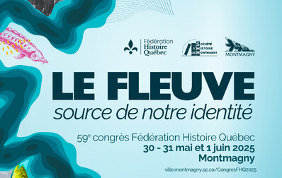 59e congrès de la Fédération Histoire Québec à Montmagny: Les inscriptions sont ouvertes!